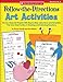 Follow Directions Art Actvy: 20 Easy Seasonal Projects With Step-by-Step Instructions and Templates That Give Kids Practice in Reading and Following Directions