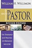 Pastor: Revised Edition: The Theology and Practice of Ordained Ministry