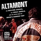 Altamont: The Rolling Stones, the Hells Angels, and the Inside Story of Rock's Darkest Day by 