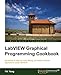 LabVIEW Graphical Programming Cookbook
