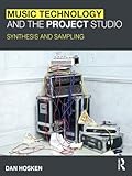 Music Technology and the Project Studio: Synthesis and Sampling by Dan Hosken