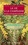 Image de La Vie a la Campagne Dans L'Antiquite Romaine (Realia) (French Edition)