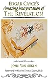 Edgar Cayce's Amazing Interpretation of The Revelation