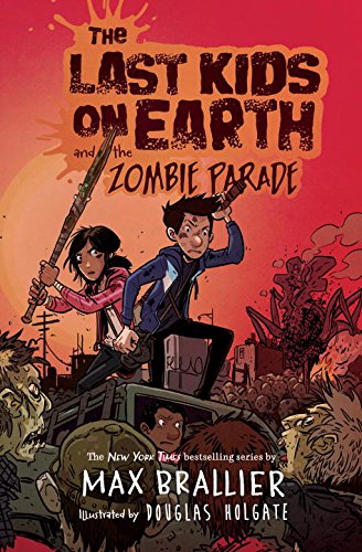 The Last Kids on Earth and the Zombie Parade, by Max Brallier