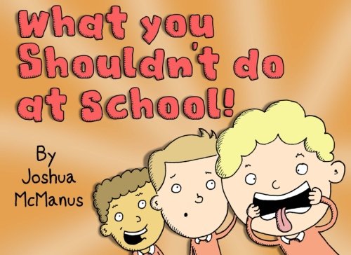 What You Shouldn't Do At School! (Childrens Books): childrens books 2-7 (Giggle-tastic stories)