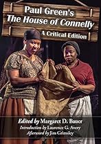 Paul Greenrsquo;s The House of Connelly: A Critical Edition