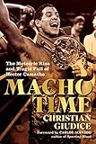 Macho Time: The Meteoric Rise and Tragic Fall of Hector Camacho by 