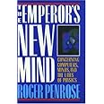 The Emperor's New Mind: Concerning Computers, Minds, and the Laws of Physics