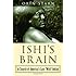 Ishi's Brain: In Search of Americas Last "Wild" Indian
