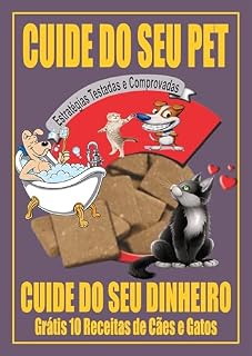 Cuide do Seu Pet, Cuide do Seu Dinheiro: Grátis 10 Receitas de Cães e Gatos