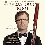 The Bassoon King: My Life in Art, Faith, and Idiocy by