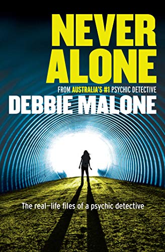 Never Alone: From Australia's #1 Psychic Detective by Debbie Malone