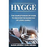 Hygge: The Complete Book of Hygge To Discover The Danish Way To Live Happily