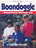 Boondoggle: Making Bracelets with Plastic Lace (Kids Can Do It) by