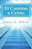 El Camino a Cristo (Spanish Edition)