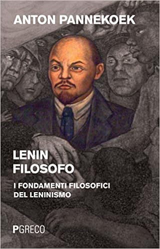 Anton Pannekoek - Lenin filosofo. I fondamenti filosofici del leninismo (2016)