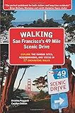Walking San Francisco's 49 Mile Scenic Drive: Explore the Famous Sites, Neighborhoods, and Vistas in by 