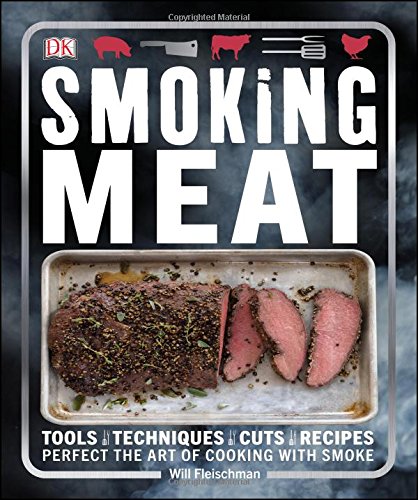 Smoking meat: tools - techniques - cuts - recipes; perf…