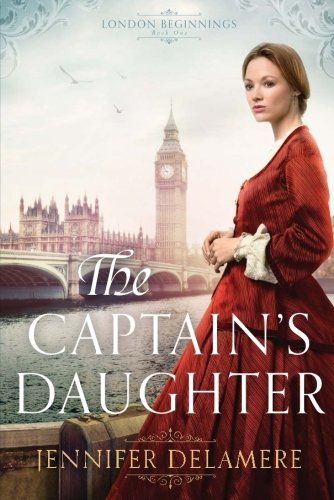 Captain's Daughter (London Beginnings) by Jennifer Delamere