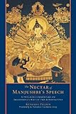 The Nectar of Manjushri's Speech: A Detailed Commentary on Shantideva's Way of the Bodhisattva