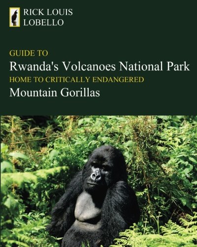 Guide To Rwanda's Volcanoes National Park: Home To Critically Endangered Mountain Gorillas