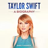 Taylor Swift: A Biography