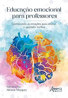 Livro Educação Emocional para Professores: Conhecendo as Emoções para Ensinar e Aprender Melhor