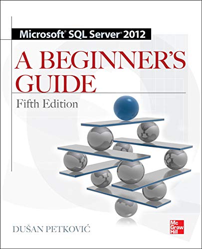 Microsoft SQL Server 2012 A Beginners Guide 5/E: Petkovic, Dusan ...