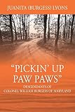 Pickin' Up Paw Paws: Descendants of Colonel William Burgess of Maryland by 