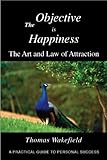 The Objective is Happiness (A Practical Guide to Personal Success) by
