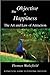 The Objective is Happiness (A Practical Guide to Personal Success) by