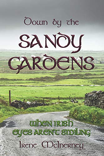 Down by the Sandy Gardens: When Irish eyes aren't smiling by Irene McInerney