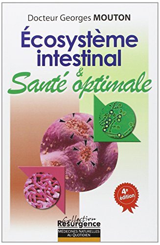Ecosystème intestinal et santé optimale : Nouvelle approche diagnostique et thérapeutique by Georges Mouton