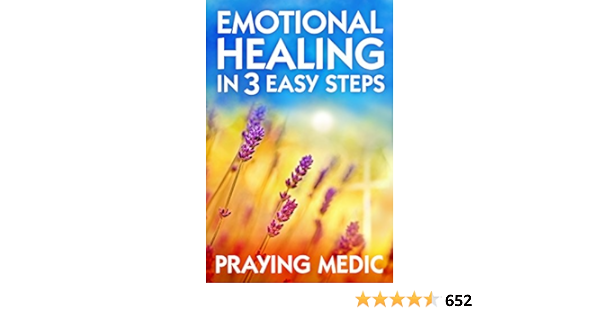 Emotional Healing In 3 Easy Steps English Edition Ebook Medic Praying Amazon Nl Kindle Store
