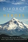 Image de Divorce Heroes: Turning Marital Destruction into Spiritual Transformation