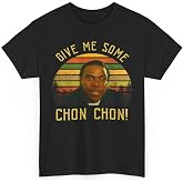 Blood in Blood Out Shirt, Carlos Carrasco Give Me Some Chon Chon Vintage T-Shirt, Movies Quote Unisex Tshirt Black