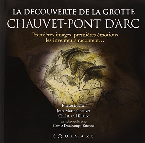 La  découverte de la grotte de Chauvet-Pont d'Arc