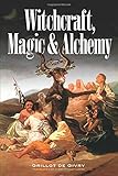 Witchcraft, Magic and Alchemy (Dover Occult) by Emile Grillot de Givry