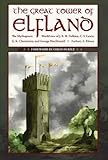 The Great Tower of Elfland: The Mythopoeic Worldview of J. R. R. Tolkien, C. S. Lewis, G. K. Chester by Zachary A. Rhone, Colin Duriez
