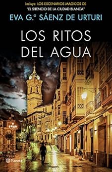 Los ritos del agua (Incluye Los escenarios mágicos de "El silencio de la ciudad blanca"): Trilogía de La Ciudad Blanca 2  (Spanish Edition) by [García Sáenz de Urturi, Eva]