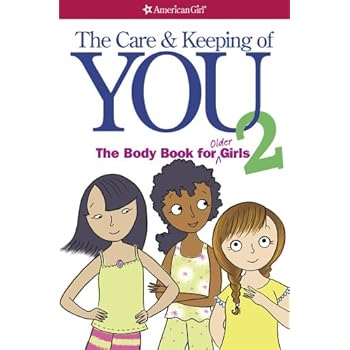 The Care and Keeping of You 2: The Body Book for Older Girls The Care and Keeping of You 2: The Body Book for Older Girls