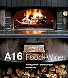 A16: Food + Wine [A Cookbook] by Nate Appleman, Shelley Lindgren