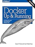 Docker: Up & Running: Shipping Reliable Containers in Production Docker: Up & Running: Shipping Reliable Containers in Production