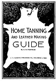 Home Tanning and Leather Making Guide by Albert B. Farnham