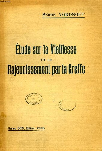 Etude sur la Vieillesse et la Rajeunissement par la Greffe