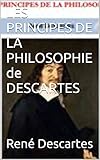LES PRINCIPES DE LA PHILOSOPHIE de DESCARTES (French Edition) by René Descartes