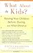 What About the Kids?: Raising Your Children Before, During, and After Divorce