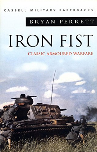 Iron Fist: Classic Armoured Warfare by Bryan Perrett