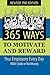 365 Ways to Motivate and Reward Your Employees Every Day With Little Or No Money: With Little or No Money
