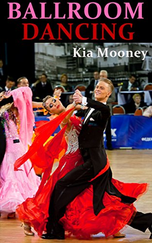 Ballroom Dancing: Proven Tips, Tools and Tactics To Ballroom Dancing
